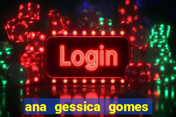 ana gessica gomes dos santos
